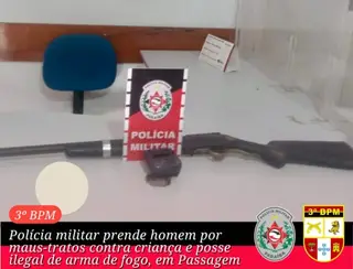 Polícia Militar prende homem por maus-tratos contra criança e posse ilegal de arma de fogo, em Passagem